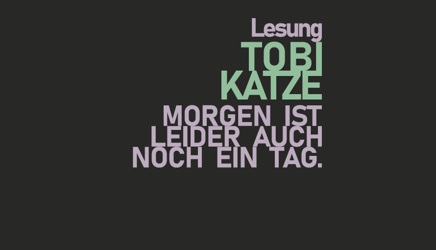 Tobi Katze: Morgen ist leider auch noch ein Tag.